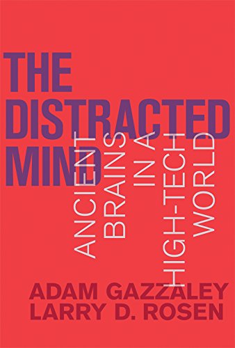 Book Review: The Distracted Mind: Ancient Brains in a High-Tech World by Adam Gazzaley, Larry D. Rosen